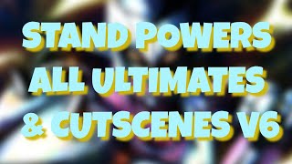 Stand Powers All Ultimates amp Cutscenes V6 [upl. by Herstein]