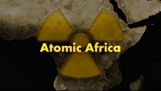 Atomic Africa documentary trailer [upl. by Ydna]