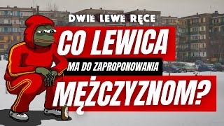 024 Co lewica ma do zaoferowania mężczyznom [upl. by Sulakcin]