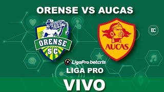 ORENSE VS AUCAS  CAMPEONATO ECUATORIANO DE FÚTBOL EN VIVO LIGAPRO [upl. by Nylirrej]