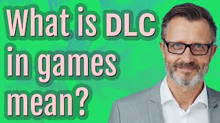 What is DLC in games mean [upl. by Attenej]