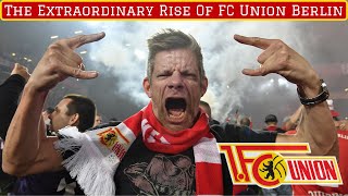 The Extraordinary Rise of FC Union Berlin [upl. by Aieken859]