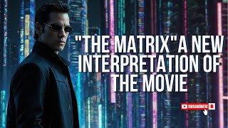 A new interpretation of the movie quotThe Matrixquot [upl. by Magdalen]