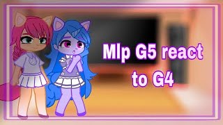 Mlp G5 react to mlp G4 [upl. by Aicenod]