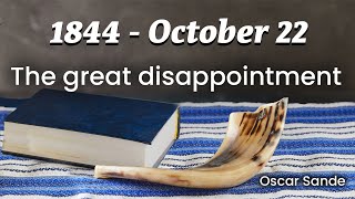 1844  October 22  The Great Disappointment  Oscar Sande [upl. by Nitnilc700]