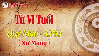 Tử Vi Trọn Đời Tuổi Quý Mão 1963  nữ mạng   Lịch Tử Vi [upl. by Tadashi]