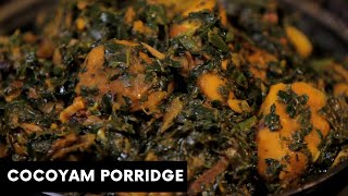 HOW TO COOK COCOYAM PORRIDGE  IGBO KITCHEN  AFRICAN FOOD [upl. by Nilahs]