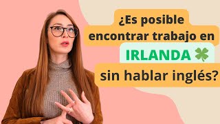 ¿Es posible encontrar trabajo en Irlanda sin saber inglés [upl. by Aicilaanna]