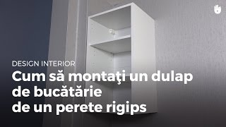 Învață să faci treburile acasă  Montarea unui dulap de bucătărie de un perete rigips [upl. by Wilfred]