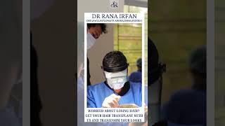 Transform your looks with a hair transplant by Dr Rana Irfan [upl. by Nadual]