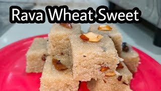 Rava Sweet Wheat Rava Sweet  Sweet Recipe  Zuha Kitchen [upl. by Hakvir568]