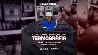 ELETRICABLACK 01  Como ganho serviços com Termografia [upl. by Aicenaj]