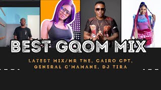 Best Gqom mix 2023 Latest mixMr The Cairo CPT General Cmamane Dj Tira [upl. by Aeret]