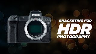 My Workflow for HDR Photography and Bracketing [upl. by Ycnaffit]