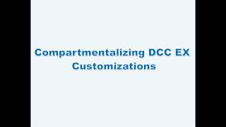 Compartmentalizing DCC EX Customizations [upl. by Ahsoym]