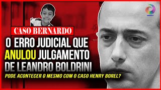 CASO BERNARDO O ERRO JUDICIAL QUE ANULOU O JULGAMENTO DE LEANDRO BOLDRINI [upl. by Domel]