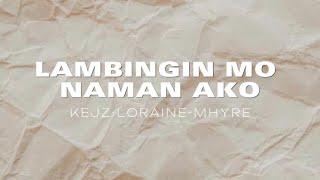 LAMBINGIN MO NAMAN AKO Lyrics [upl. by Salinas744]