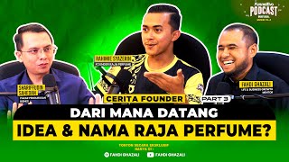 FE PODCAST Ep 63 Part 3  DARI MANA DATANG IDEA DAN NAMA RAJA PERFUME [upl. by Marcel]