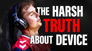 The Harsh Truth About Device [upl. by Medor]