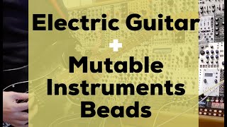 Mutable Instruments Beads with Electric Guitar [upl. by Annoet316]