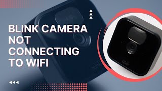 Blink Camera Not Connecting to WiFi How to Fix [upl. by Mcgean]