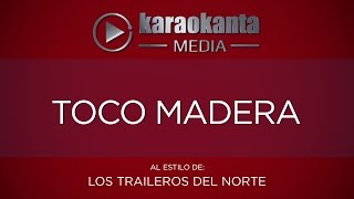 Karaokanta  Los Traileros del Norte  Toco madera [upl. by Ailerua]