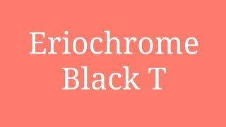 Eriochrome Black T complexomatric titration indicator L11 EBT EriochromeBlackT [upl. by Tasia]