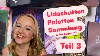 Lidschatten Paletten Sammlung amp Declutter  Teil 3 [upl. by Aruasi331]