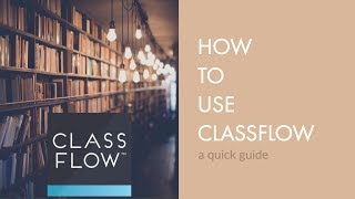 ClassFlow Tutorial [upl. by Ecirp759]