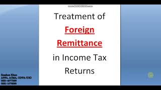 Treatment of Foreign Remittance in Income Tax Return  Foreign Remittance Treatment  Foreign Income [upl. by Kavanaugh]