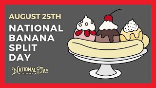 National Banana Split Day  August 25th  National Day Calendar [upl. by Skipton]