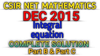 CSIR NET MATHEMATICS DEC 2015  INTEGRAL EQUATION  SOLUTION  PART B amp PART C [upl. by Latreshia]