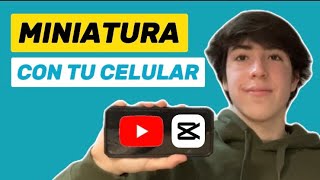 ➡️ ¿Cómo hacer MINIATURAS para Youtube con CAPCUT 📱 Android y iPhone [upl. by Nonnahs]