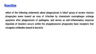 which of the following statements about phagocytosis is false [upl. by Oknuj]