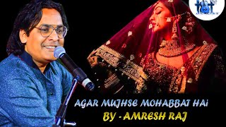 Agar mujhse mohabbat hai sung by lata mangeshakar cover by amresh raj [upl. by Tdnarb]