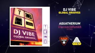 Aquatherium  Discoacidfunkh S F Mix  DJ Vibe Presents – Global Grooves 2000 [upl. by Notned]