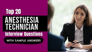 Anesthesia Technician Interview Questions and Answers for 2024 [upl. by Ylesara447]