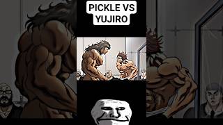 Pickle Vs Yujiro 👹anime baki yujirohanma bakirahen bakianime bakivsyujiro bakivsoliva [upl. by Lered]