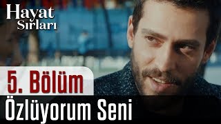 Hayat Sırları 5 Bölüm  Özlüyorum Seni [upl. by Imotas]