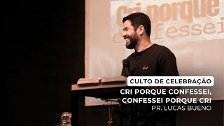 Cri porque confessei confessei porque cri  Pr Lucas Bueno  Culto de Celebração [upl. by Ilram112]