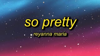 1 Hour  Reyanna Maria  So Pretty Lyrics im so pretty and he like that when he beat it up [upl. by Nolitta]