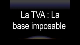 La TVA  La base imposable [upl. by Illyes]