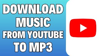 How To Download Music From YouTube To MP3  Full Guide [upl. by Magen]