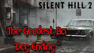 Silent Hill 2  2024 Remake  The Goodest Boi  Dog Ending  Cutscene [upl. by Chemesh179]