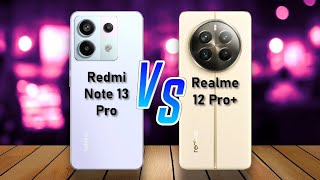 Redmi Note 13 PRO ⚡ vs ⚡ Realme 12 PRO plus Full Comparison [upl. by Yenaled720]