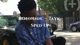 Lemonade  Tayk Sped Up [upl. by Enileuqcaj]