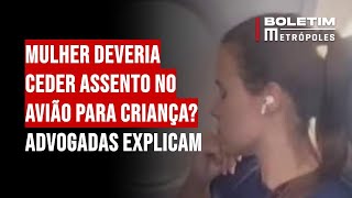 Mulher deveria ceder assento no avião para criança Advogadas explicam [upl. by Ahsika421]