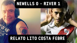 RIVER 1 NEWELLS 0  Relato Lito Costa febre [upl. by Bobbie]