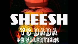 Sheesh Ys DaDa Ft PB Valentikno amp Aaron JayyProd By DJChrissyChris [upl. by Amie837]