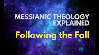 Following the Fall  Messianic Theology Explained [upl. by Armillda]